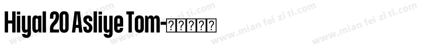 Hiyal 20 Asliye Tom字体转换